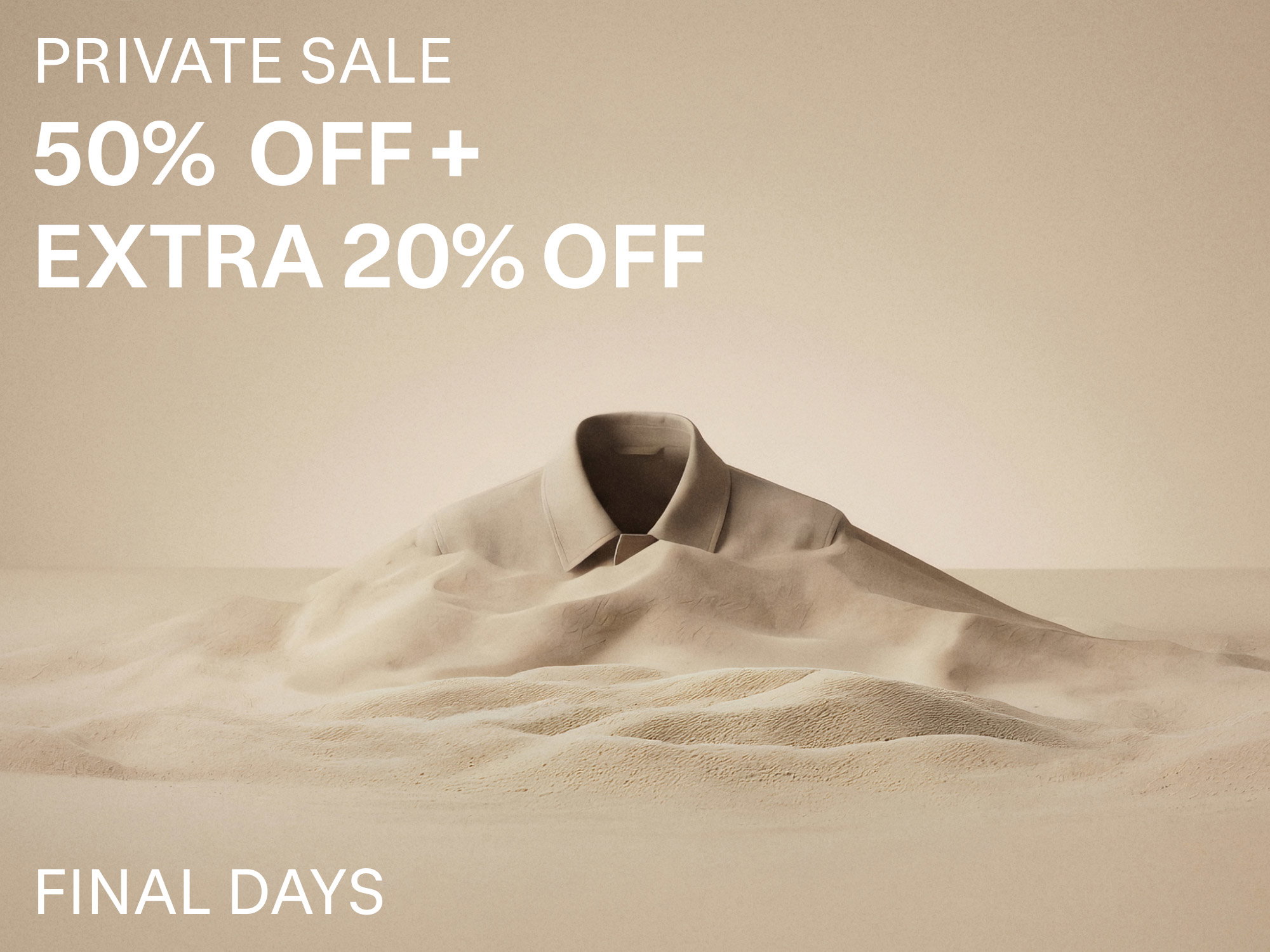 Beige shirt blending into sand dunes with text "Private Sale 50% off + extra 20% off" and "Final Days" on a beige background.